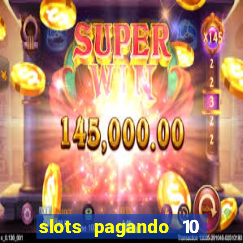 slots pagando 10 no cadastro